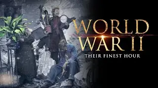 Their Finest Hour | WWII Historical Documentary
