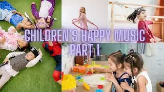 Children's Happy Music part 1