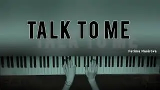 Talk To Me |Piano cover |Fatima Nasirova