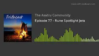 Episode 77 - Rune Spotlight Jera