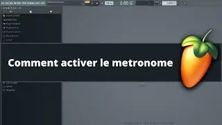 Fl Studio tutoriel fr - Comment activer le metronome