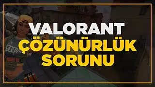 ✅ Valorant Çözünürlük Sorunu Çözümü ✅ %100 Başarılı ✅