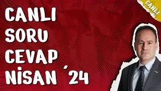 🔴 CANLI SORU CEVAP NİSAN 2024