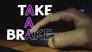 tAke A  brAke...