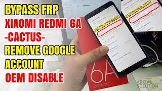 Bypass FRP Lock Google Xiaomi Redmi 6A Cactus Account (disable OEM unlock)
