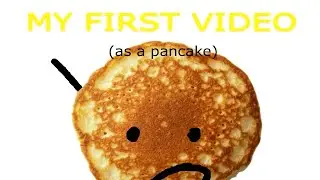 Hey guys :D (my first video as a pancake)