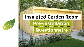 Insulated Garden Room Pre-Installation Questionnaire