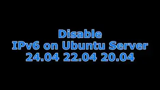 Disable IPv6 on Ubuntu Server 24.04 22.04 20.04