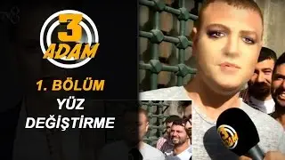 Yüz Değiştirme - Serenay Sarıkaya | 3 Adam
