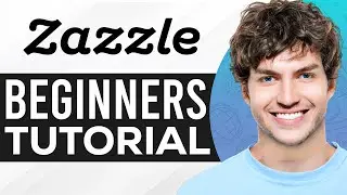 Zazzle Tutorial For Beginners (2024) | How To Use Zazzle Print On Demand