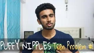 Puffy Nipples | Teen Problem #1