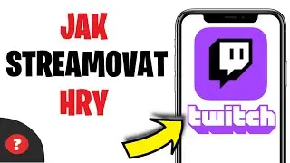 Jak STREAMOVAT HRY na TWITCH z telefonu | Návod | Twitch | Telefon
