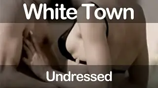 White Town - Undressed