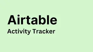 Airtable - How to Create Activity Tracker