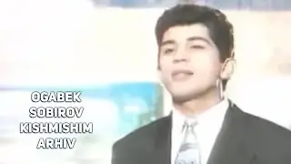 Og'abek Sobirov - Kishmishim (ARHIV)