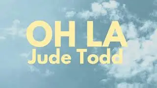 Jude Todd - Oh La