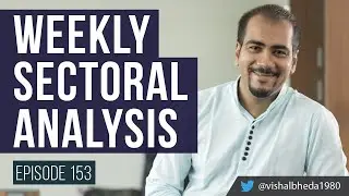 Weekly Sectoral Analysis - Episode 153 Next week maybe important