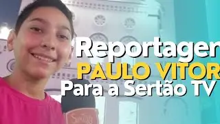 Paulo Vitor faz repórtagem para Sertão TV