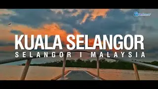 KUALA SELANGOR 🇲🇾 [4K]