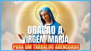Oração à Virgem Maria pela Proteção, Trabalho Abençoado e Vida Próspera