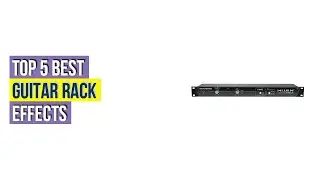 Top 5 Best Guitar Rack Effects Based On Scores