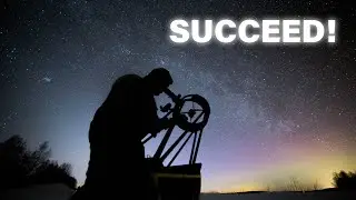 How to Succeed in Astrophotography