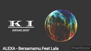 ALEXA - Bersamamu.Feat Lala