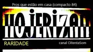Hojerizah -  Pros que estão em casa (compacto 84)