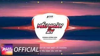 NẾU NGÀY ẤY - SOOBIN HOÀNG SƠN | GRUSI REMIX