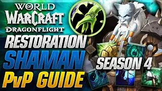 Restoration Shaman PvP Guide: Dragonflight Season 4 Patch 10.2.7