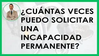¿Cuántas veces puedo SOLICITAR una PENSIÓN por Incapacidad P.?