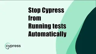 STOP Cypress FROM Running Tests 