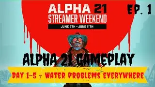 7 Days to Die ~ Alpha 21 Streamer Weekend - Ep. 1