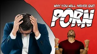 Why You Will NEVER Quit Porn | Porn Addiction Symptoms