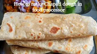 How to Make Chapati Dough in a Food Processor