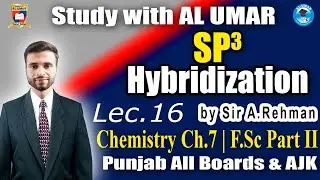 SP3 Hybridization | Chemistry Ch.7 Lec.16 F.Sc  Part II
