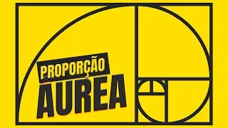 Proporção Áurea: O segredo do Design perfeito
