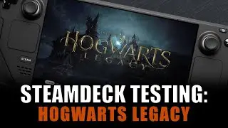 Steam Deck Testing - Hogwarts Legacy