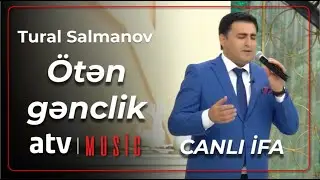 Tural Salmanov - Ötən gənclik - Canlı ifa