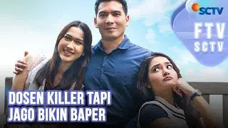 FTV SCTV Amanda Salmakhira & Ridho Illahi - Dosen Killer Tapi Jago Bikin Baper