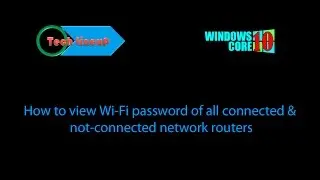 How to view Wi-Fi password of connected and unconnected networds in Windows 10