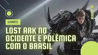 LANÇAMENTO DE LOST ARK NO OCIDENTE APÓS ANOS NO ORIENTE E A POLÊMICA COM O BRASIL