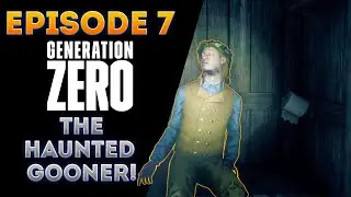 The Haunted Gooner! (Generation Zero Blind Playthrough Episode 7)