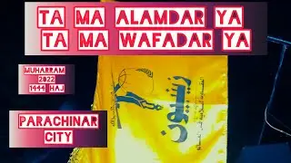 Ta Ma Alamdar ya Ta ma  Wafadar ya, Parachinar Jalos 9 Muharram Ul Haram Shab 2022 |1444 Haj .