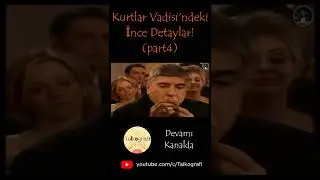 Kurtlar Vadisi'ndeki Akıl Almaz Detaylar part4 