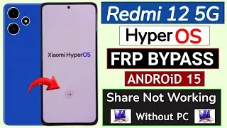 Redmi 12 5G HyperOs Android 15 Frp Bypass - Share Not Working | Redmi 12 5g Frp Unlock Without Pc