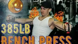 385lb BENCH PRESS