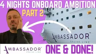 Ambassador Ambition 4 Night Cruise - Highs and Lows (part 2)