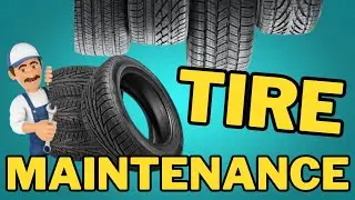 Tire Maintenance: everything you need to know!