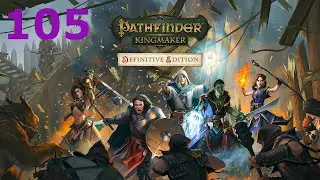 Pathfinder: Kingmaker - Episode 105 - The Tenebrous Depths